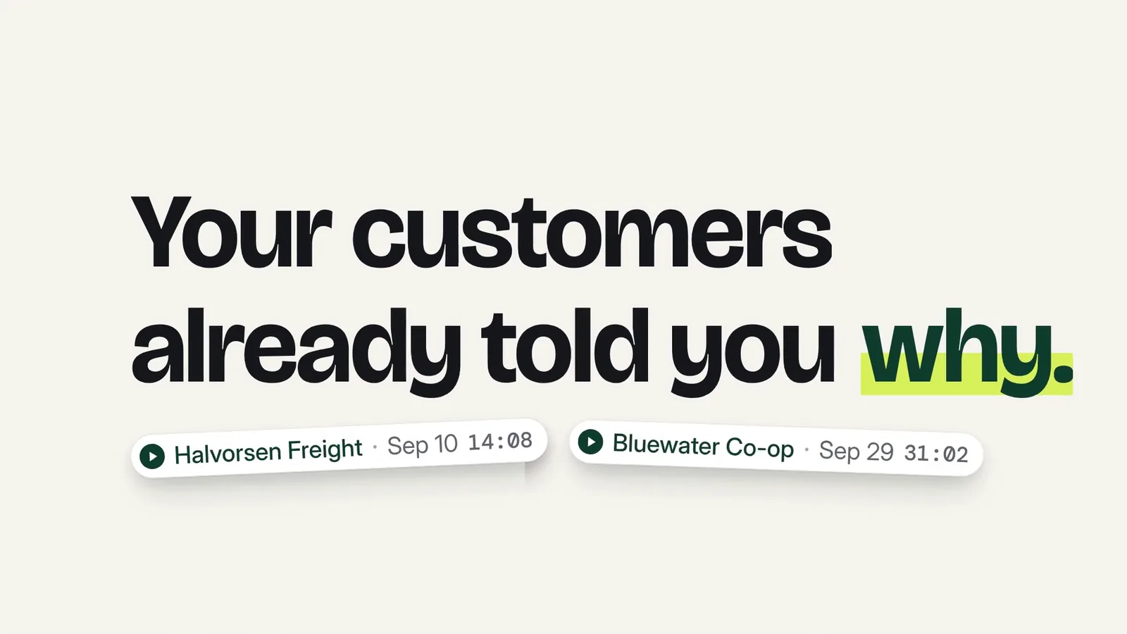 Earmark: 16:9 · 0:18 · “Your customers already told you why.”